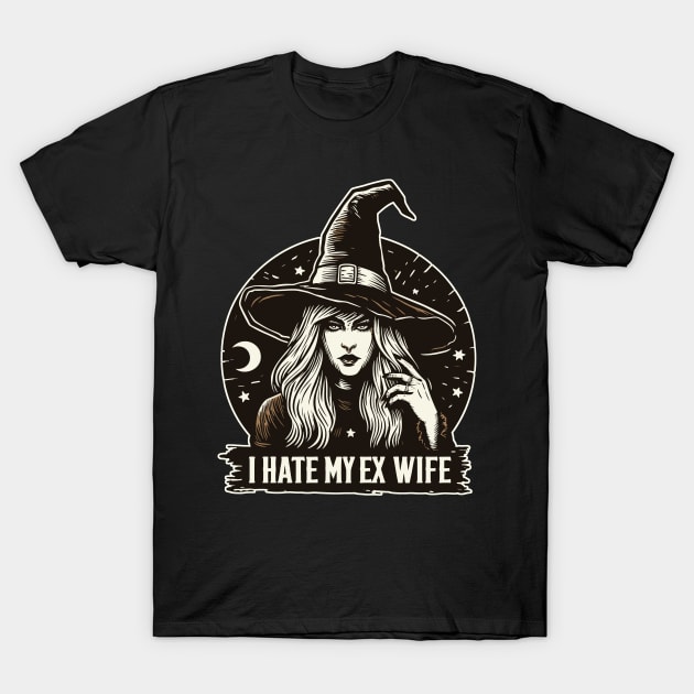 I hate my ex witchy wife T-Shirt by TomFrontierArt